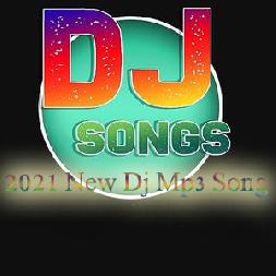 2021 New Dj Songs